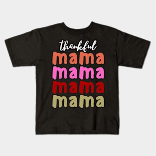 Thankful  Mama, thanksgiving mama Kids T-Shirt